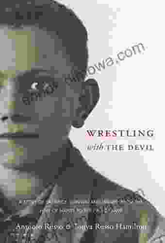 Wrestling With The Devil: A Story Of Sacrifice Survival And Triumph From The Hills Of Naples To The Hall Of Fame