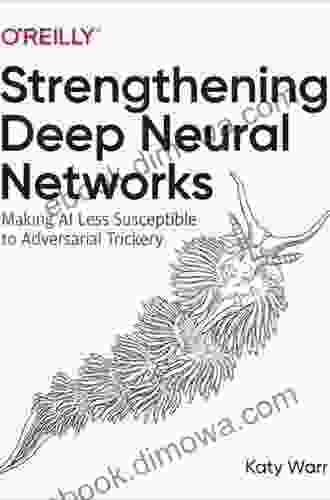 Strengthening Deep Neural Networks: Making AI Less Susceptible To Adversarial Trickery