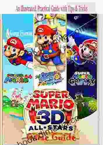 Super Mario 3D All Stars Game Guide: An Illustrated Practical Guide With Tips Tricks