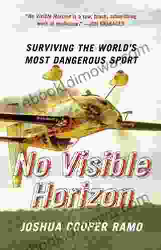 No Visible Horizon: Surviving The World S Most Dangerous Sport