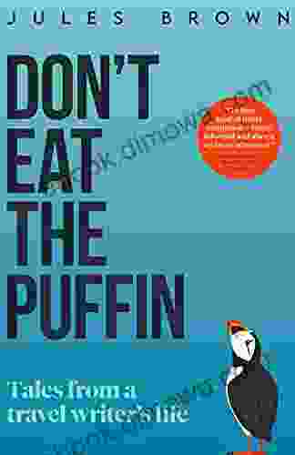 Don T Eat The Puffin: Tales From A Travel Writer S Life (Born To Travel)