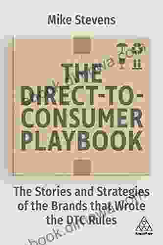 The Direct to Consumer Playbook: The Stories and Strategies of the Brands that Wrote the DTC Rules