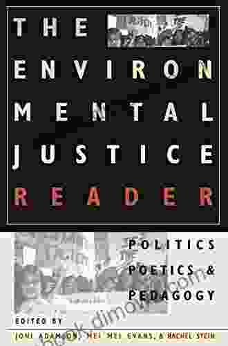 The Environmental Justice Reader: Politics Poetics And Pedagogy