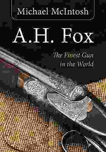 A H Fox: The Finest Gun In The World