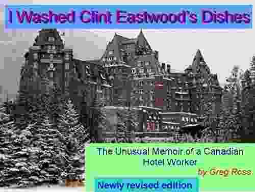 I Washed Clint Eastwood S Dishes ~ The Unusual Memoir Of An Hotel Worker: The Unusual Memoir Of An Hotel Worker