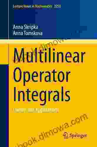 Multilinear Operator Integrals: Theory And Applications (Lecture Notes In Mathematics 2250)