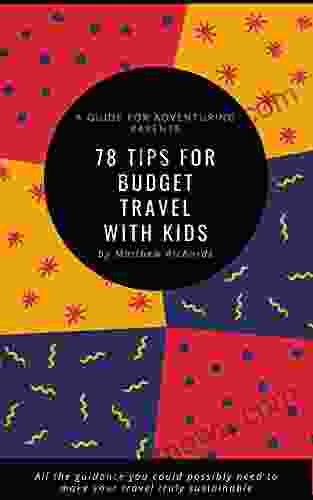 78 Tips For Budget Travel With Kids: A Guide For Adventuring Parents