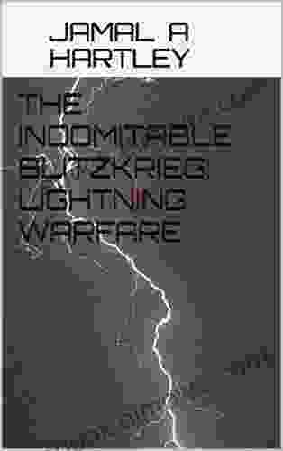 THE INDOMITABLE BLITZKRIEG: LIGHTNING WARFARE