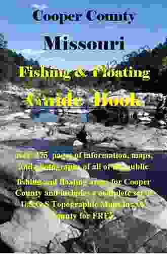 Benton County Missouri Fishing Floating Guide Part 1: Complete Fishing And Floating Information For Benton County Missouri Part 1 From Big (Missouri Fishing Floating Guide Books)