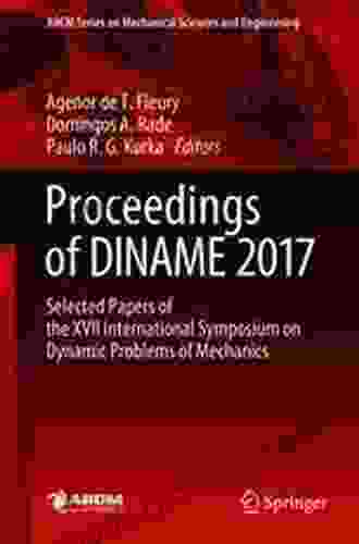 Proceedings Of DINAME 2024: Selected Papers Of The XVII International Symposium On Dynamic Problems Of Mechanics (Lecture Notes In Mechanical Engineering)