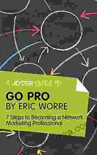 A Joosr Guide To Go Pro By Eric Worre: 7 Steps To Becoming A Network Marketing Professional