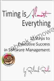 Timing Is Almost Everything: 12 Steps To Executive Success In Software Management