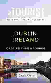 GREATER THAN A TOURIST DUBLIN IRELAND: 50 Travel Tips From A Local