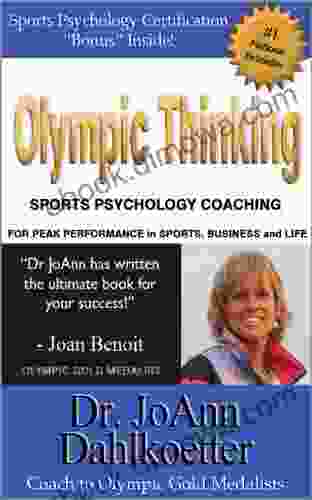 Olympic Thinking: Sports Psychology Coaching For Peak Performance In Sports Business And Life