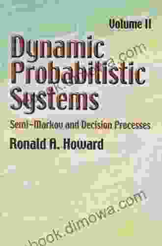 Dynamic Probabilistic Systems Volume II: Semi Markov And Decision Processes (Dover On Mathematics 2)
