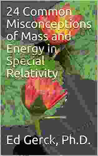 24 Common Misconceptions Of Mass And Energy In Special Relativity