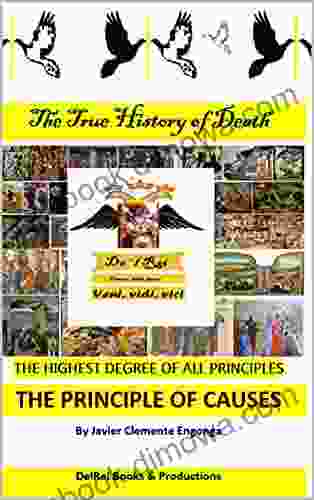 The True History Of Death:THE HIGHEST DEGREE OF ALL PRINCIPLES: THE PRINCIPLE OF CAUSES (History Of Death: The Revenant 7)