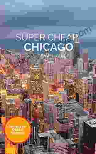 Super Cheap Chicago Travel Guide 2024 / 21: Enjoy A $1 000 Trip To Chicago For Under $150