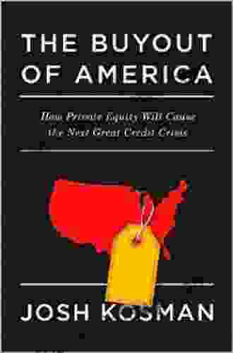 The Buyout Of America: How Private Equity Is Destroying Jobs And Killing The American Economy