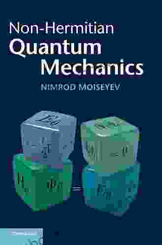 Non Hermitian Quantum Mechanics Nimrod Moiseyev