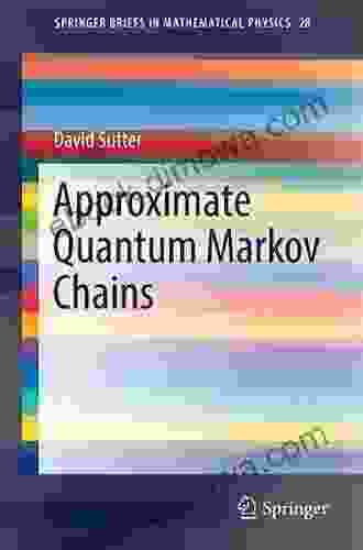 Approximate Quantum Markov Chains (SpringerBriefs In Mathematical Physics 28)