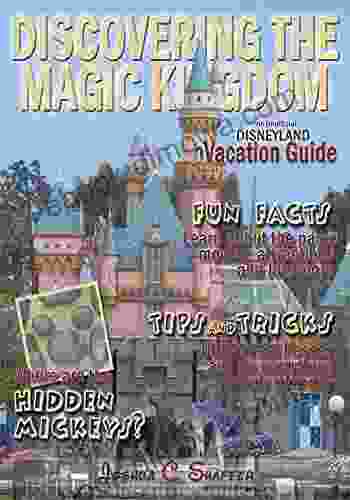 Discovering The Magic Kingdom: An Unofficial Disneyland Vacation Guide