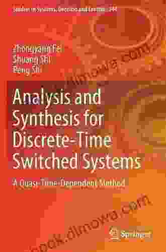 Analysis And Synthesis For Discrete Time Switched Systems: A Quasi Time Dependent Method (Studies In Systems Decision And Control 244)