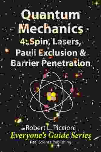 Quantum Mechanics 4: Spin Lasers Pauli Exclusion Barrier Penetration (Everyone s Guide 21)