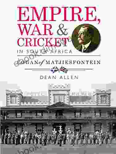 Empire War Cricket In South Africa: Logan Of Matjiesfontein