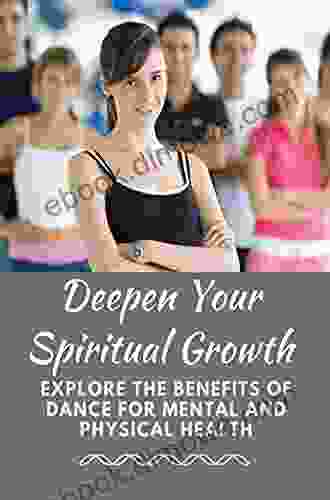 Deepen Your Spiritual Growth: Explore The Benefits Of Dance For Mental And Physical Health: Use The Tool Ugly Awkward Dancing