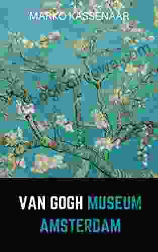 Van Gogh Museum Amsterdam: Highlights Of The Collection (Amsterdam Museum Guides 3)