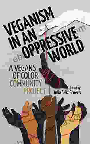 Veganism In An Oppressive World: A Vegans Of Color Community Project