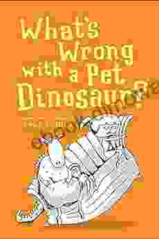 What S Wrong With A Pet Dinosaur?: Poems And Drawings