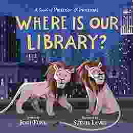 Where Is Our Library?: A Story Of Patience And Fortitude